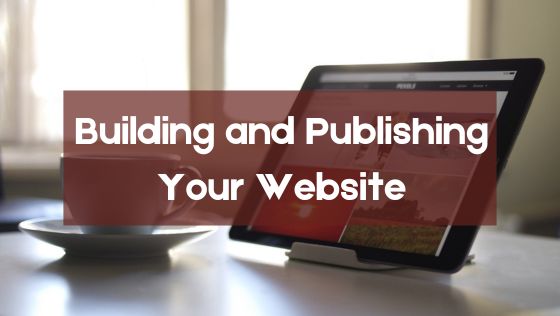 Building and Publishing Your Website
